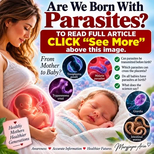 ARE WE BORN WITH PARASITES?