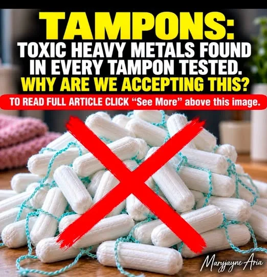TAMPONS: TOXIC HEAVY METALS FOUND IN EVERY TAMPON TESTED. WHY ARE WE ACCEPTING THIS?